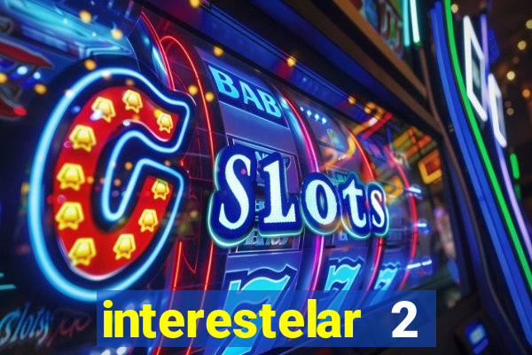 interestelar 2 trailer dublado